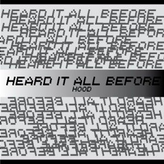 Hood - Heard It All Before