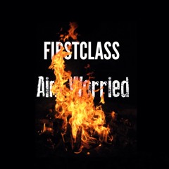 FirstClass - Aint Worried