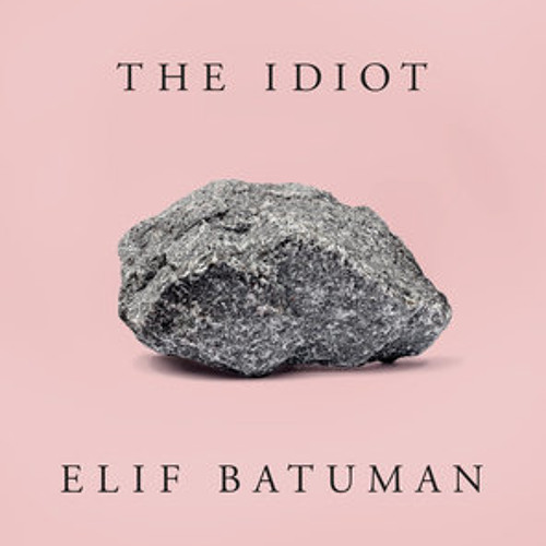 The Idiot By Elif Batuman Read By Elif Batuman By Prh Audio
