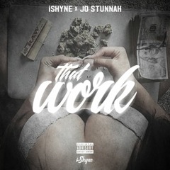 iShyne x Jo Stunnah - That Work