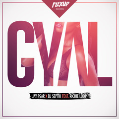 Jay Psar & Dj Septik ft Richie Loop - Gyal (Original Mix)