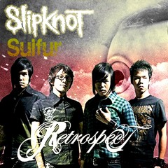 Slipknot vs. Retrospect -  เพราะว่ารัก Sulfur