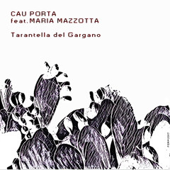 CAU PORTA © feat. Maria Mazzotta - Tarantella del Gargano