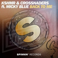KSHMR & Crossnaders feat. Micky Blue - Back To Me