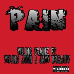 Young Trainz - PAIN ft. Young Loon & Jayy Kreatiiv (prod. by Dee B)
