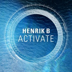 Henrik B - Activate - Out on Spotify now!