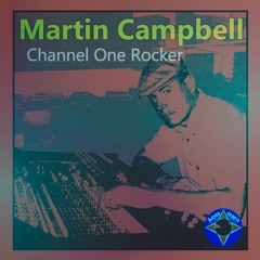 Martin Campbell - Channel One Rocker