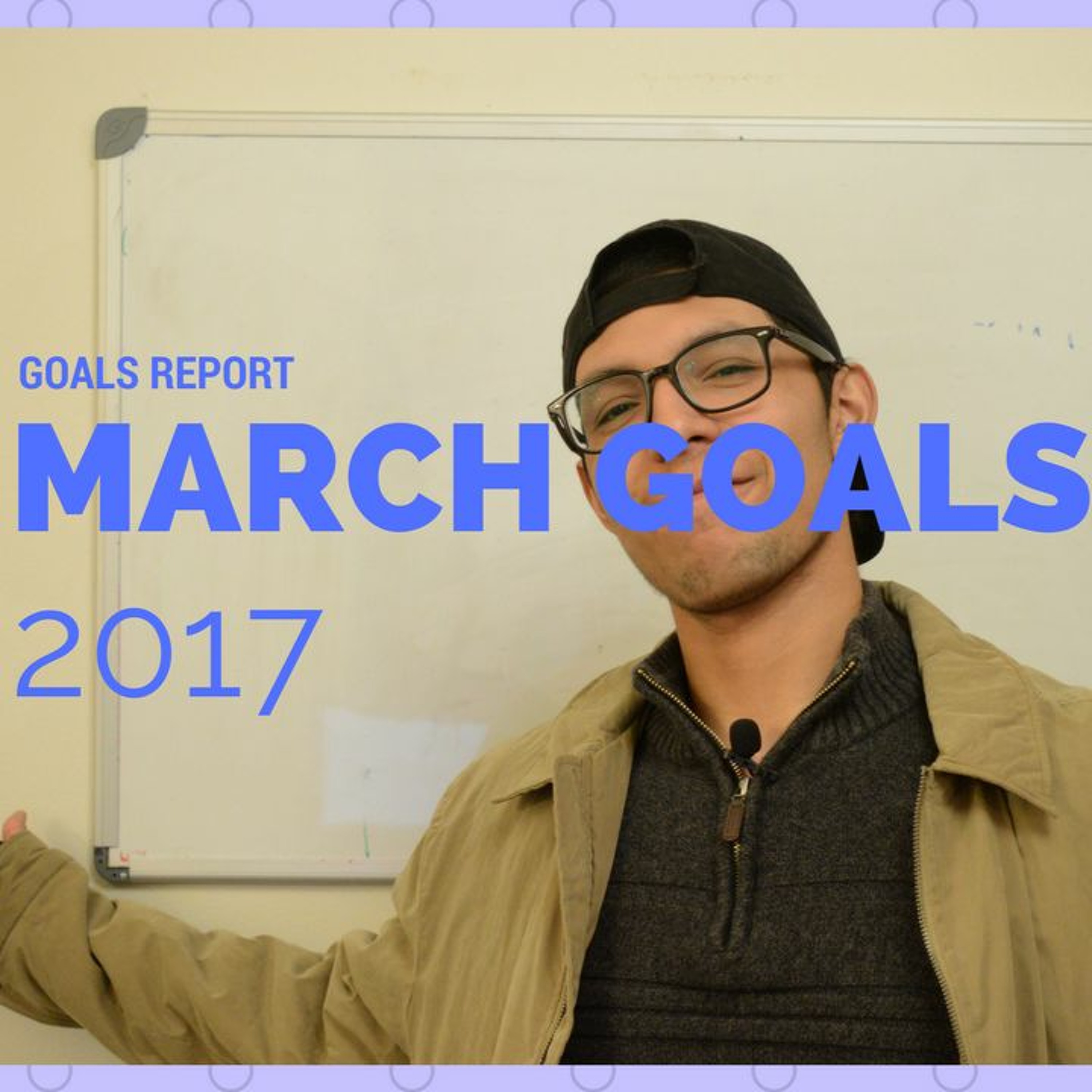 Goals Report - -March Goals- -2017