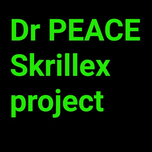 Dr PEACE Skrillex project