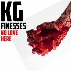 KG-Finesses - No Love Here(video out now)