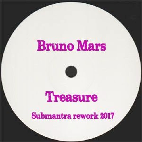 Bruno Mars - Treasure (Submantra re-work 2017) BOOTLEG