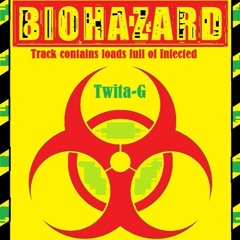 TwitaG - BIOHAZARD