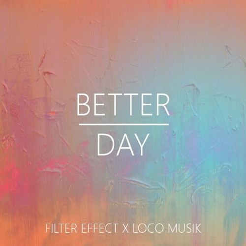 Oliphants X Filter Effect  - Better Day (Click BUY for free download)