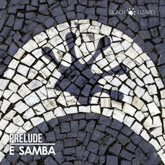 PRELUDE - E Samba [OUT NOW]