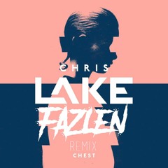 Chris Lake - Chest (Fazlen Remix)