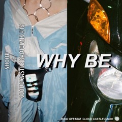 SHOOP X CLOUD CASTLE RADIO MIX #12 BY WHY BE