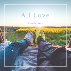 Sambrosa - All Love 💙