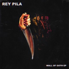 Rey Pila - Wall of Goth EP