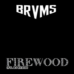 BRVMS & DJ KIZZ - FIREWOOD