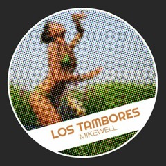 Mikewell - Los Tambores ( Free Download! )