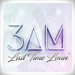 3AM - Last Time Lovin' ( Radio Remix )