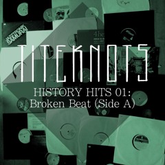 Titeknots History Hits 01 - Broken Beat Mix (Side A) (320)