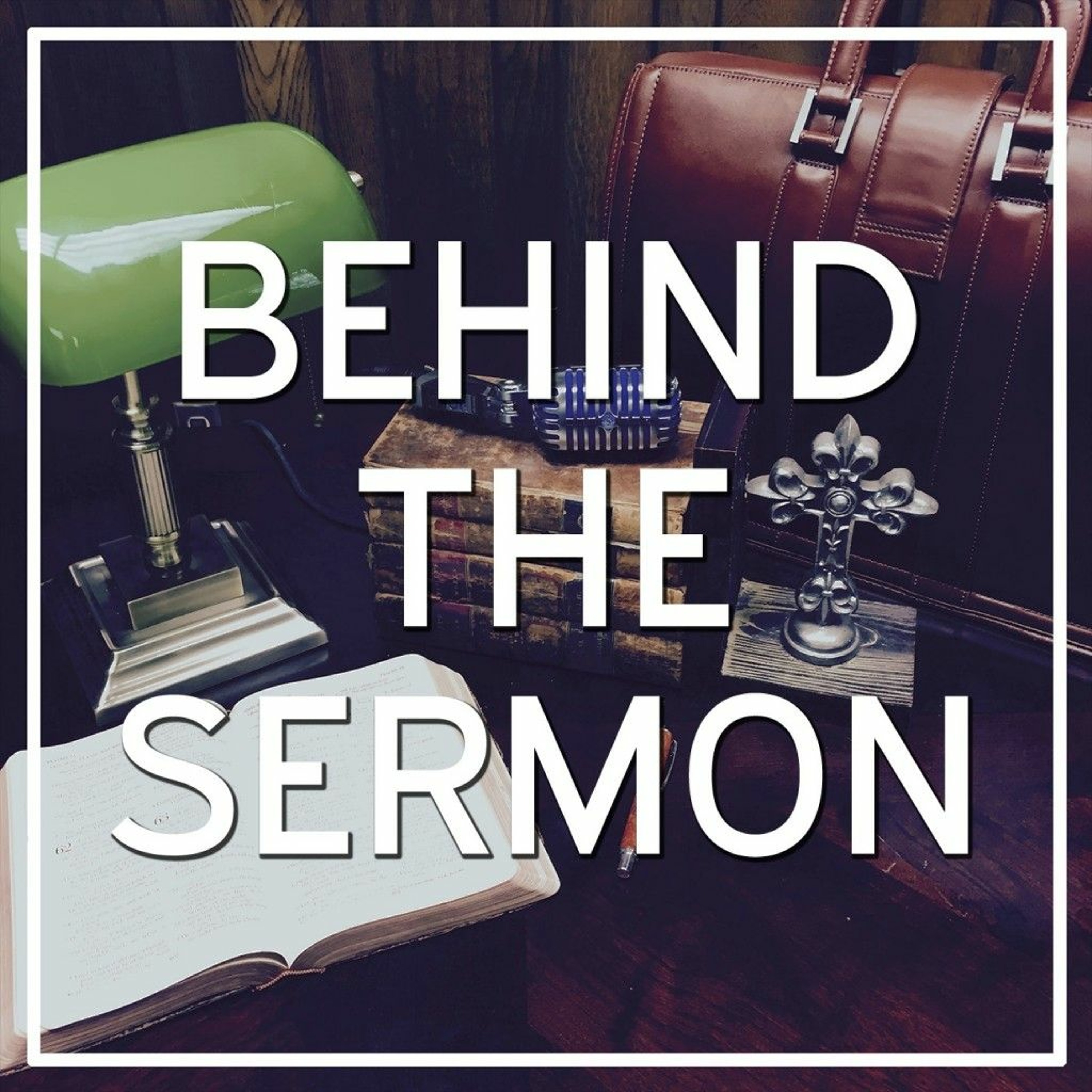 Behind the Sermon