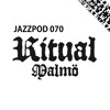 Jazzpod 070 - Ritual Malmö Jazzpod 070 - Ritual Malmö