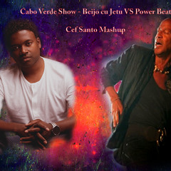 Cabo Verde Show Beijo Cu Jetu VS Power Beat - Cef Santo Mashup