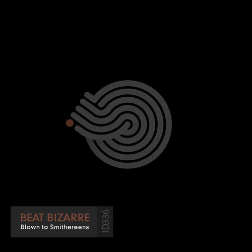 Beat Bizarre - Blown to Smithereens (Original mix)- Out Now!