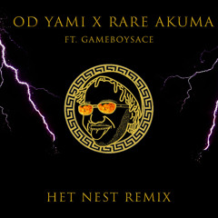 RARE AKUMA & OD YAMI "HET NEST" REMIX (ft. GAMEBOYSACE)