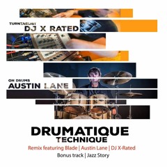 Drumatique Techniques  By DJ X-Rated Feat. Blade (Austin Lane on drums)