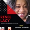 Power Moment w/ Renee Lacy - Power Moment w/ Renee Lacy -"PUT A VISION IN YOUR MIND AND BE ABOUT IT"