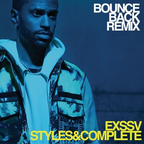 Big Sean - Bounce Back (EXSSV X Styles&Complete Remix)
