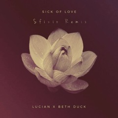 Lucian - Sick Of Love Feat. Beth Duck (srchnrth Remix)