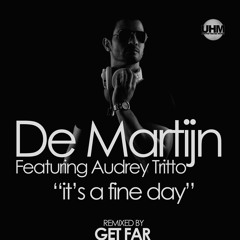 De Martijn Feat Audrey Tritto - It's A Fine Day (Get Far Radio Remix)