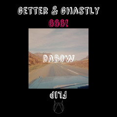 Getter & Ghastly - 666! (Getter VIP) [Dabow Flip]