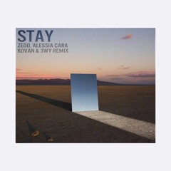 Zedd, Alessia Cara - Stay (Kovan & 3WY Remix)