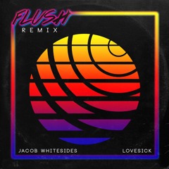 Jacob Whitesides - Love Sick (Flush Remix) [Free Download]