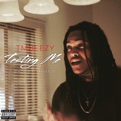 Testing Me (Prod by. TMBeezy)