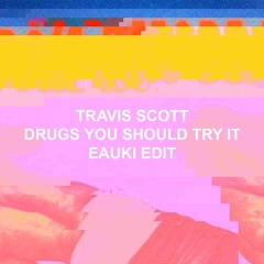 Drugs You Should Try It (Eauki Edit)
