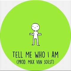 Tell Me Who I Am (prod. Max Van Soest)
