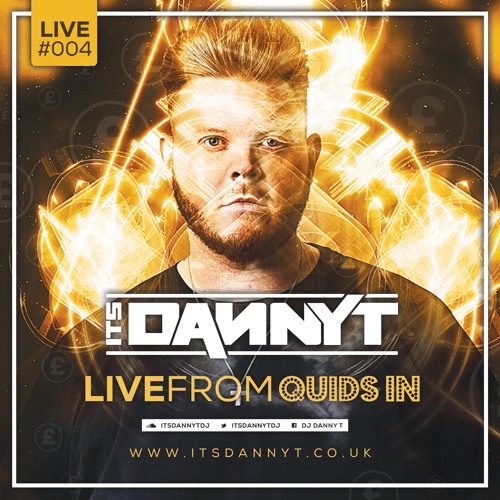 'LIVE' From QUIDS IN - Twitter @ItsDannyTDJ - Snapchat 'DannyTSound'