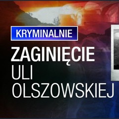Zaginięcie Uli Olszowskiej - Tajemnica 5 Stawów - Kryminalnie #24
