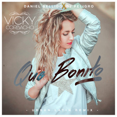 Vicky Corbacho Feat Grupo Extra - Que Bonito [Daniel Bellido X Dj Peligro Remix]