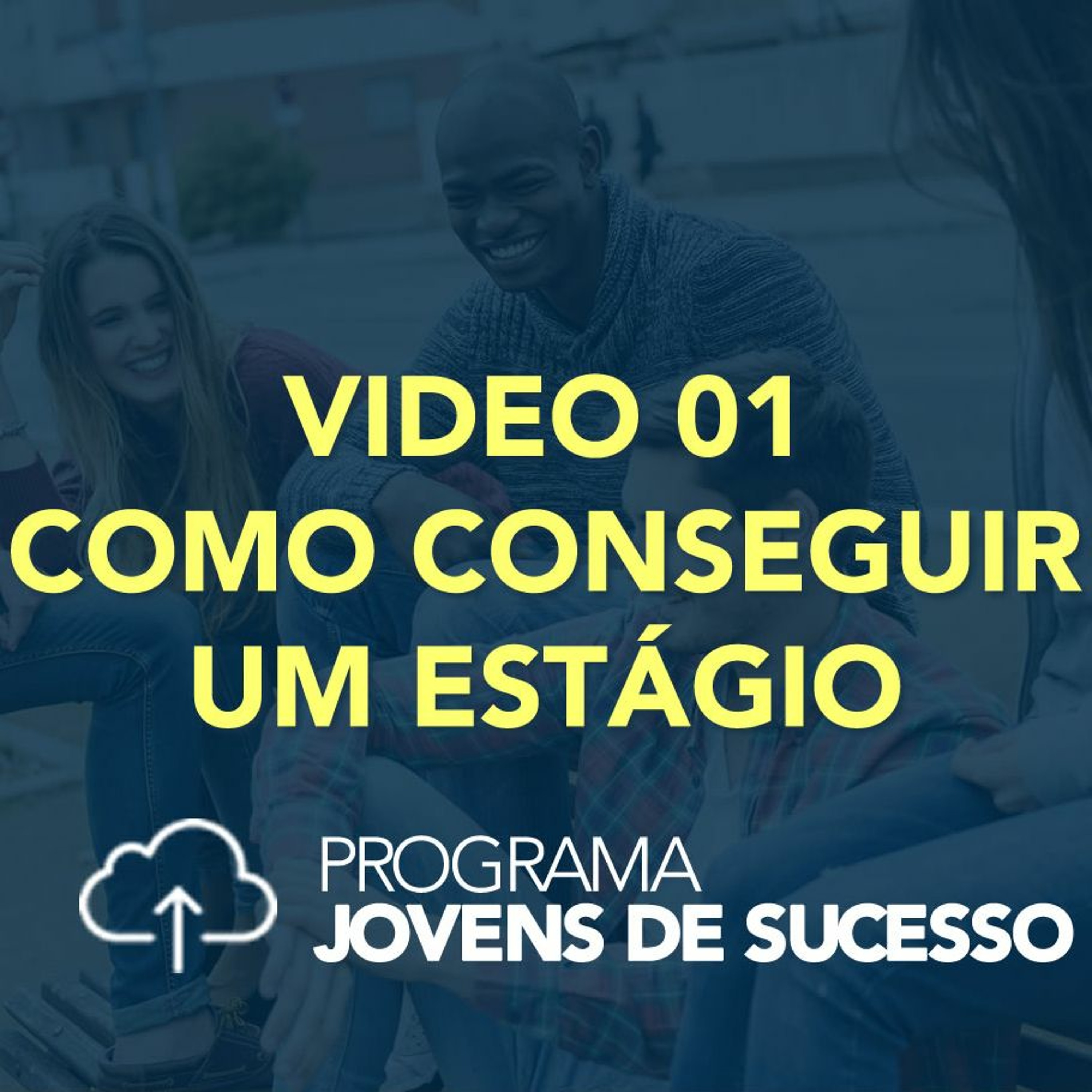 Video 01 - Série "Como conseguir um estágio" - Saia da Zona de Conforto episode artwork