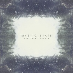 Mystic State - Impartials [Free Download]
