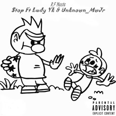 Stop Ft(Gringo & Ludy Yk & Unknown_MwJr)