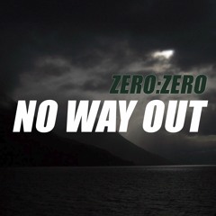 Zero:Zero - No Way Out - FREE DOWNLOAD !!