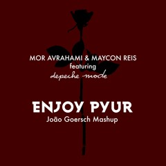 Mor Avrahami, Maycon Reis ft Depeche Mode - Enjoy Pyur (Joao Goersch Mashup)